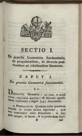 Sectio I. De praeviis Geometriae fundamentis, de proprietatibus, de diversis positionibus ac relationibus linearum.