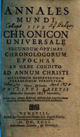 Annales Mundi Sive Chronicon Universale : Secundum Optimas Chronologorum Epochas Ab Orbe Condito Ad Annum Christi Millesium Sexcentesimum Sexagesimum Perductum. [1,1]