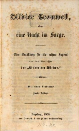 Olivier Cromwell, oder eine Nacht im Sarge : Eine Erzählung für die reifere Jugend von dem Verfasser der "Kinder der Wittwe". Mit 1 Stahlstich