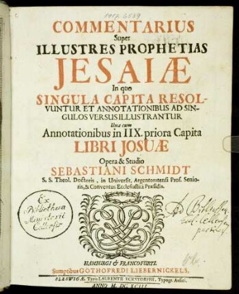 Commentarius Super Illustres Prophetias Jesaiae : In quo Singula Capita Resolvuntur Et Annotationibus Ad Singulos Versus Illustrantur Una cum Annotationibus in IIX. priora Capita Libri Josuae