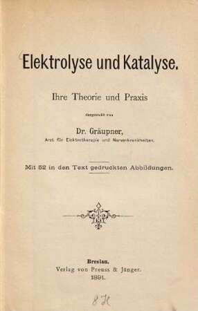 Elektrolyse und Katalyse : ihre Theorie und Praxis