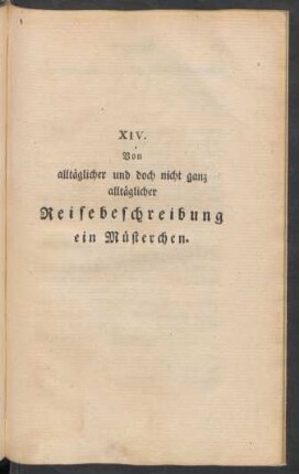 XIV. Von alltäglicher und doch nicht ganz alltäglicher Reisebeschreibung ein Müsterchen