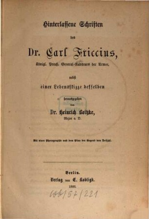 Hinterlassene Schriften des Dr. Carl Friccius, kgl.-preuß. General-Auditeurs der Armee, nebst einer Lebensskizze desselben