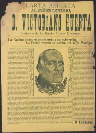 Carta abierta al Señor General D. Victoriano Huerta Presidente de los Estados Unidos Mexicanos. : la Naciòn juega su autonomía y su existencia. : la Patria espera la vuelta de Hijo Pródigo.