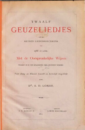 Twaalf Geuzeliedjes : uit de Geusen Liedenboecxkens van 1588 en later ; et de oorspronkelijke Wijzen waarop ze in den spaanschen tijd gezongen werden