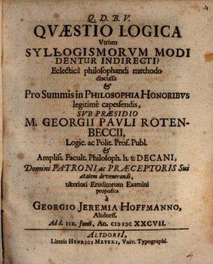 Qvaestio logica vtrum syllogismorvm modi dentur indirecti? : eclectica philosophandi methodo discussa