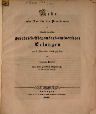 Rede beim Antritte des Prorektorats der königlich bayerischen Friedrich-Alexanders-Universität Erlangen : am 5. Nov. 1849 gehalten