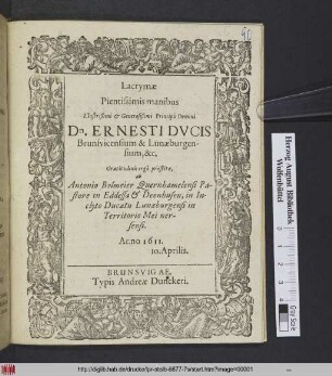Lacrymæ Pientissimis manibus Illustrißimi & Generosißimi Principis Domini Dn. Ernesti Dvcis Brunsvicensium & Lunæburgensium, &c. Gratitudinis ergò præsitæ