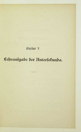 Kursus V. Lehraufgabe der Untersekunda
