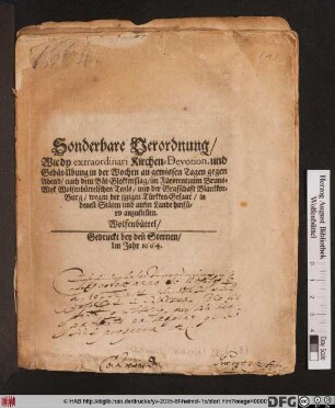 Sonderbare Verordnung/ Wie dy extraordinari Kirchen-Devotion, und Gebät-Ubung in der Wochen an gewissen Tagen gegen Abend/ nach dem Bät-Glokkenslag/ im Fürstentuum Bruns-Wyk Wolfenbüttelschen Teyls/ und der Graffschaft Blankken-Burg/ wegen der izzigen Türkken-Gefaar/ in denen[n] Stäten und aufm Lande hinfüro anzustellen