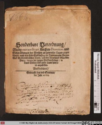 Sonderbare Verordnung/ Wie dy extraordinari Kirchen-Devotion, und Gebät-Ubung in der Wochen an gewissen Tagen gegen Abend/ nach dem Bät-Glokkenslag/ im Fürstentuum Bruns-Wyk Wolfenbüttelschen Teyls/ und der Graffschaft Blankken-Burg/ wegen der izzigen Türkken-Gefaar/ in denen[n] Stäten und aufm Lande hinfüro anzustellen
