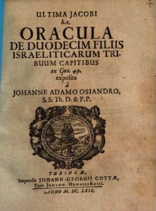 Ultima Jacobi h.e. Oracula De Duodecim Filiis Israeliticarum Tribuum Capitibus : ex Gen. 49. exposita