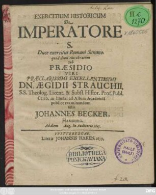 Exercitium Historicum De Imperatore S. Duce exercitus Romani Summo