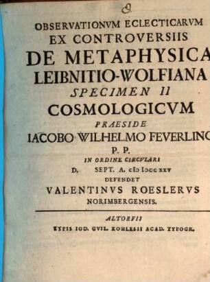 Observationvm Eclecticarvm Ex Controversiis De Metaphysica Leibnitio-Wolfiana Specimen II : Cosmologicvm
