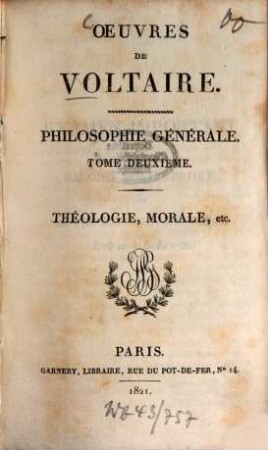 Oeuvres de Voltaire, 34. Philosophie générale ; T. 2, théologie, morale, etc.