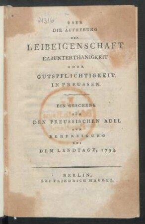 Über Die Aufhebung Der Leibeigenschaft Erbunterthänigkeit Oder Gutspflichtigkeit In Preussen : Ein Geschenk Für Den Preussischen Adel Zur Beherzigung Bei Dem Landtage, 1798.
