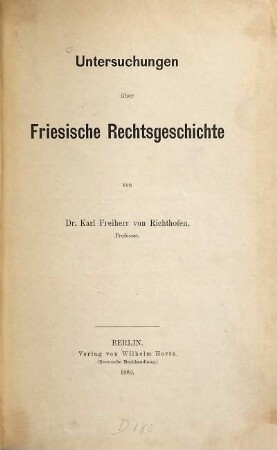 Untersuchungen über friesische Rechtsgeschichte, 1. [Upstalsbom, Freiheit und Grafen in Friesland, Kapitel 1 - 3]