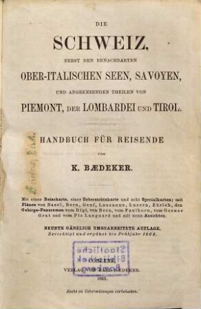 Die Schweiz nebst den benachbarten oberitalienischen Seen, Savoyen und angrenzenden Theilen von Piemont, der Lombardei, Tirol : Handbuch für Reisende
