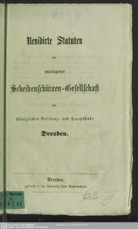 Revidierte Statuten der privilegirten Scheibenschützen-Gesellschaft der Königlichen Residenz- und Hauptstadt Dresden