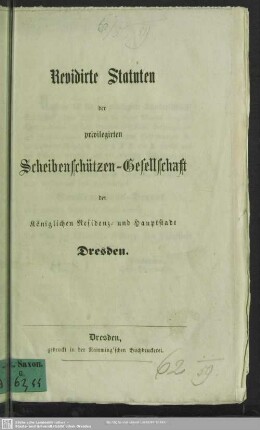 Revidierte Statuten der privilegirten Scheibenschützen-Gesellschaft der Königlichen Residenz- und Hauptstadt Dresden