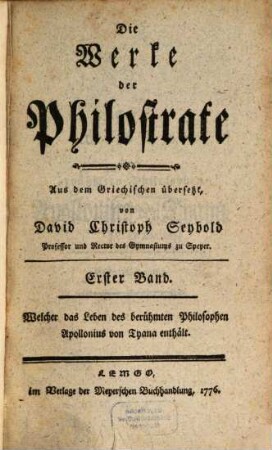 Die Werke der Philostrate. Erster Band, ... Welcher das Leben des berühmten Philosophen Apollonius von Tyana enthält