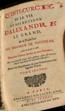 De La Vie Et Des Actions D'Alexandre Le Grand : divisée en deux Volumes ; Sur une nouvelle Copie de l'Auteur, qui a été trouvée depuis la premiere & la seconde Impression ; Avec les Supplémens de Jean Freinshemius sur Quinte-Curce, 2