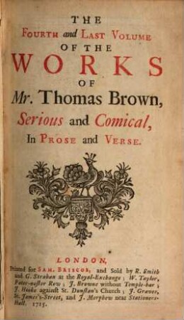 The Works Of Mr. Thomas Brown : Serious and Comical, In Prose and Verse ; In Four Volumes ; With A Key to all his Writings, 4