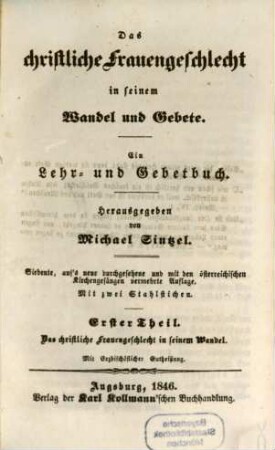 Das christliche Frauengeschlecht in seinem Wandel und Gebete : ein Lehr- und Gebetbuch, 1. Das christliche Frauengeschlecht in seinem Wandel