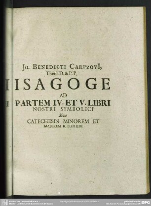 Isagoge Ad Partem IV. Et V. Libri Nostri Symbolici Sive Catechesin Minorem Et Majorem D. Lutheri
