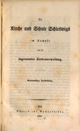 Die Kirche und Schule Schleswigs im Kampfe mit der sogenannten Landesverwaltung : Actenmäßige Darstellung