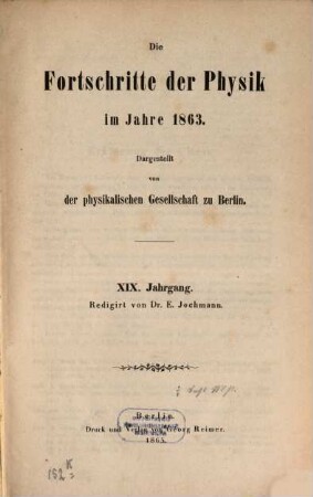 Die Fortschritte der Physik : dargest. von d. Physikalischen Gesellschaft zu Berlin, 19. 1863 (1865)