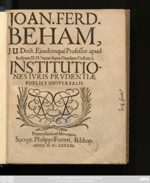 Joan. Ferd. Beham, I. U. Doct. ... Institutiones Iuris Prudentiae Publici Universalis