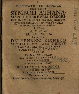 Disputatio Theologica Exhibens Symboli Athanasiani Perbrevem Descriptionem Historicam, Ejusdemqve Ex Sola Scriptvra Sacra Dedvctionem Et Probationem