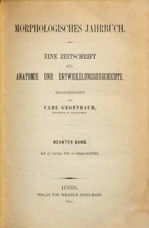 Morphologisches Jahrbuch : eine Zeitschrift für Anatomie und Entwicklungsgeschichte. 9, 9. 1884