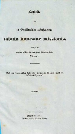 Facsimile der zu Geiselbrechting aufgefundenen tabula honestae missionis