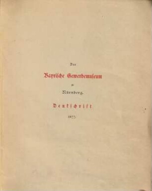 Das Bayrische Gewerbemuseum zu Nürnberg : Denkschrift