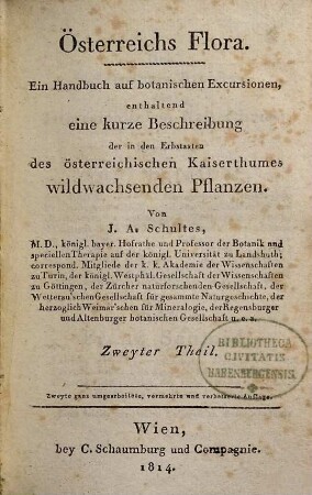 Österreichs Flora : ein Handbuch auf botanischen Excursionen, enthaltend eine kurze Beschreibung der in den Erbstaaten des österreichischen Kaiserthumes wildwachsenden Pflanzen, 2