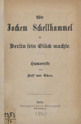 Wie Jochem Schellhammel in Berlin sein Glück machte : Humoreske