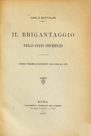 Il brigantaggio nello stato pontificio : Cenno storico-anecdotico dal 1860 al 1870