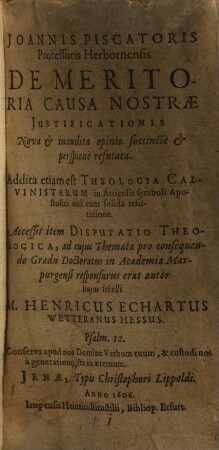 Johannis Piscatoris de meritoria causa nostrae justificationis nova et inaudita opinio succincte et perspicue refutata
