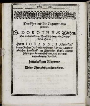 Der Ehr- und Viel Tugendreichen Frawen, Fr. Dorotheæ Wiehen [...]