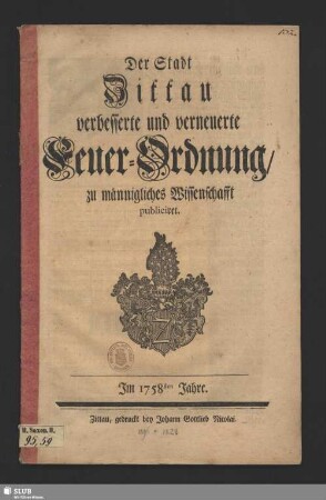 Der Stadt Zittau verbesserte und verneuerte Feuer-Ordnung zu männigliches Wissenschaft publiciret ; Im 1758sten Jahre
