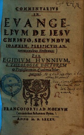 Commentarius in evangelium de Iesu Christo secundum Ioannem : perspicuis annotationibus illustratus ...