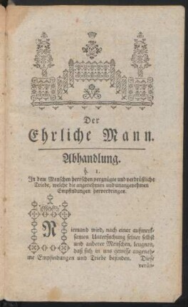 §. 1. In dem Menschen herrschen vergnügte und verdüßliche Triebe, welche die angenehmen und unangenehmen Empfindungen hervorbringen