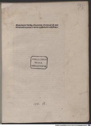 Epitoma in utramque Ciceronis rhetoricam : mit 5 Gedichten und Widmungsbrief des Autors an König Maximilian I., Ingolstadt 28.3.1492