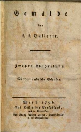 Gemälde der k. k. Gallerie, Zweyte Abtheilung. Niederländische Schulen