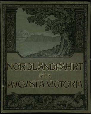 Die erste Nordlandfahrt der "Augusta Victoria" : Reise-Erinnerungen