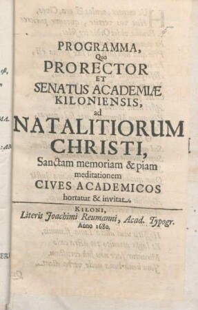 Programma, Quo Prorector Et Senatus Academiæ Kiloniensis, ad Natalitiorum Christi, Sanctam memoriam & piam meditationem Cives Academicos hortatur & invitat