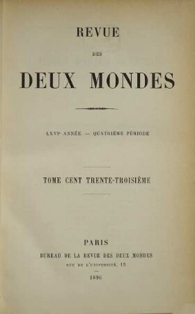 Revue des deux mondes : revue mensuelle fondée en 1829. 133 = A. 66. 1896