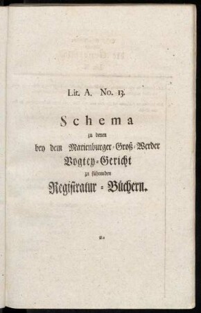 Lit. A. No. 13. Schema zu denen bey dem Marienburger-Groß-Werder Vogtey-Gericht zu führenden Registratur-Büchern